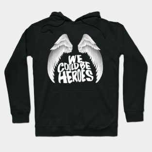 we can be heroes some day Hoodie